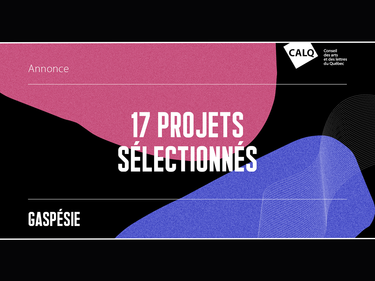CALQ - Projets sélectionnés Gaspésie - 2023