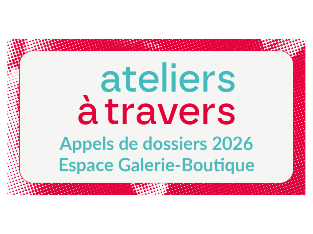 Ateliers à travers - Appel de dossiers 2026